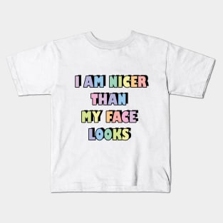 I am nicer than my face looks Kids T-Shirt